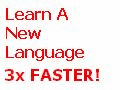 Learn a new language faster! Click here to find out more