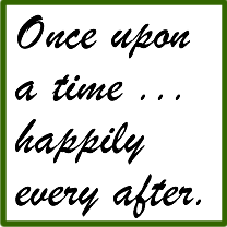 Once upon a time ... happily every after.