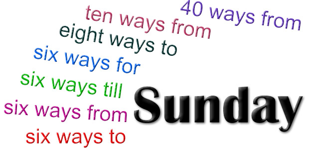 6 ways to Sunday