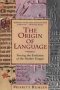 The Origin of Language : Tracing the Evolution of the Mother Tongue