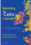 Rebuilding the Celtic Languages